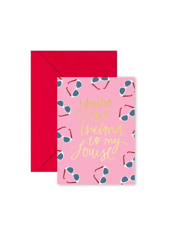 Thelma to My Louise Greeting Card