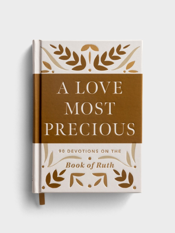 A Love Most Precious: 90 Devotions on the Book of Ruth