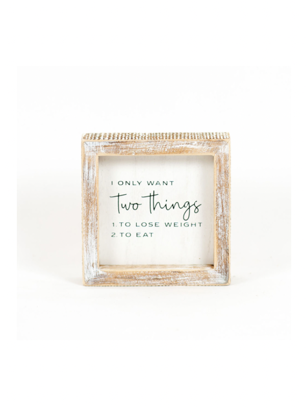 I Only Want Two Things Sign