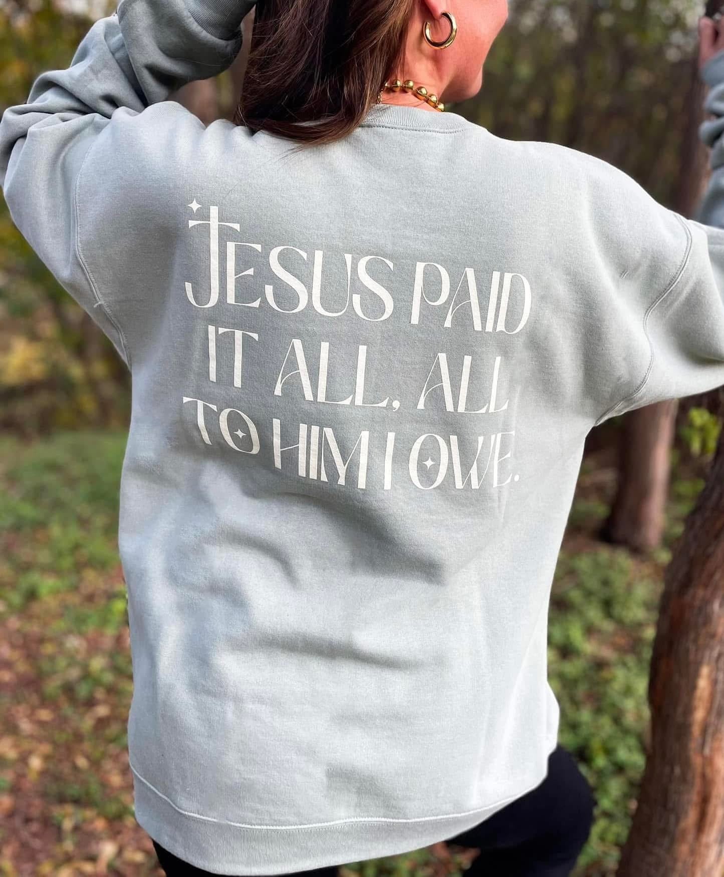 Jesus Paid it All Sweatshirt