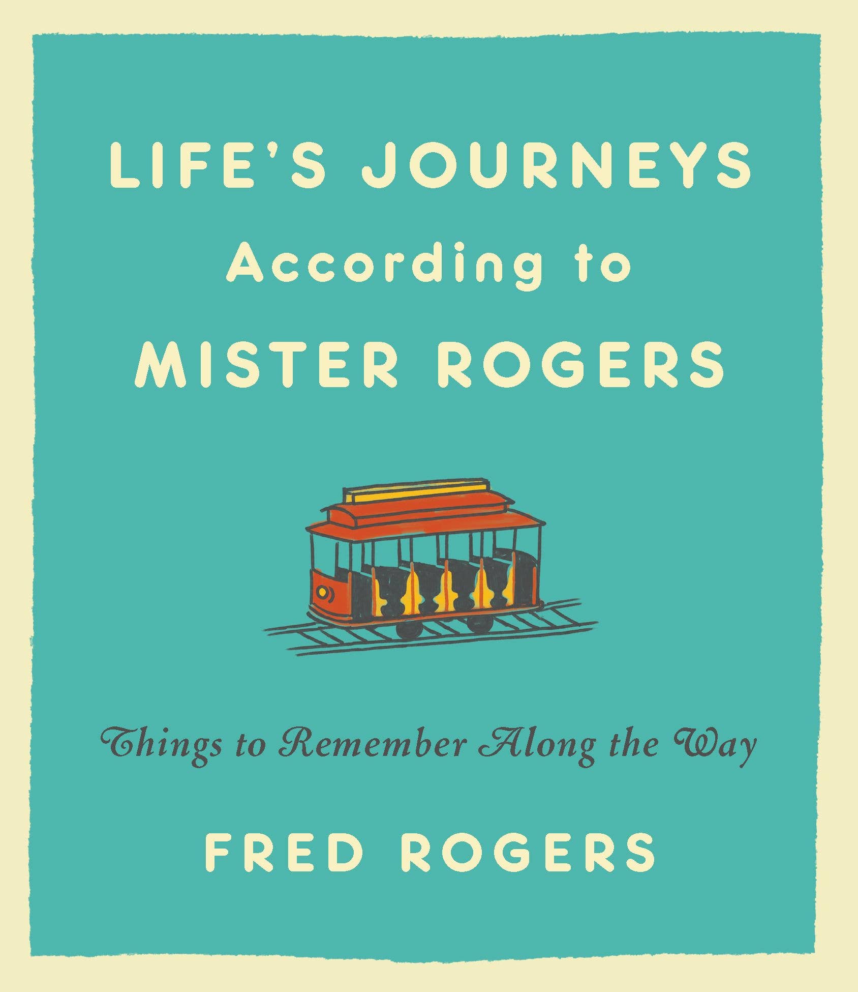 Book cover of 'Life's Journeys According to Mister Rogers' with a trolley illustration on a teal background.