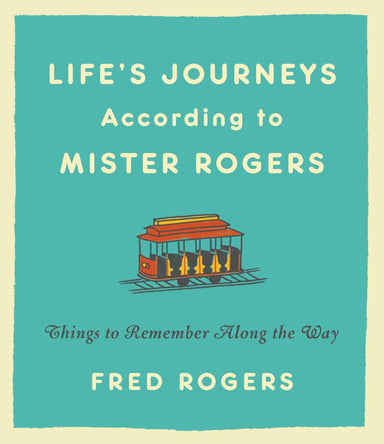 Book cover of 'Life's Journeys According to Mister Rogers' with a trolley illustration on a teal background.