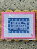 blue This Is The Hill That I Will Die On Needlepoint Canvas