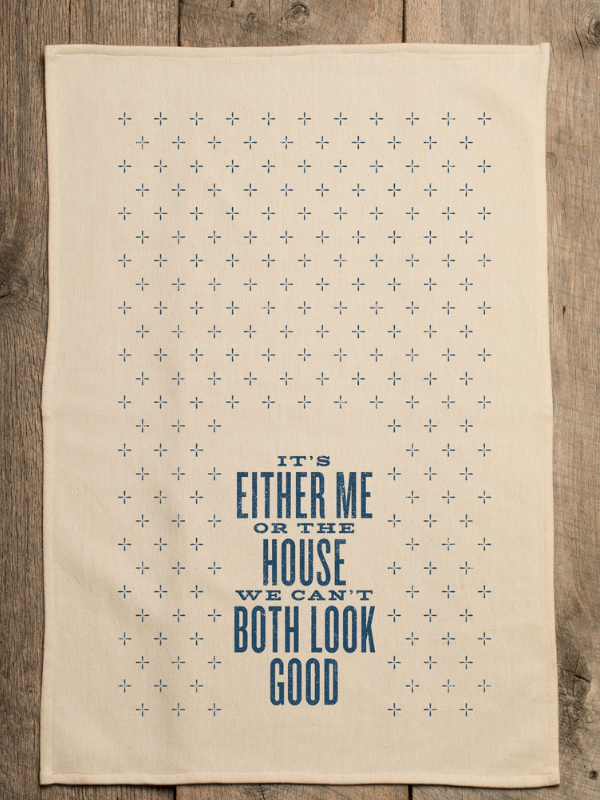 We Can't Both Look Good Tea Towel