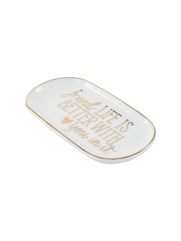 Friend, Life Is Better With You Trinket Tray